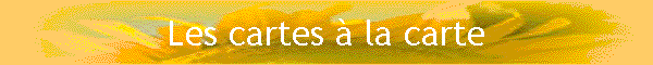 Les cartes  la carte